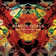 Band Of Skulls: Baby Darling Doll Face Honey