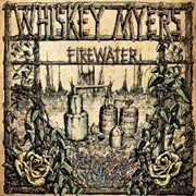 Whiskey Myers: Firewater