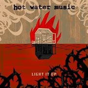 Hot Water Music: Light It Up