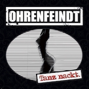 Ohrenfeindt: Tanz Nackt