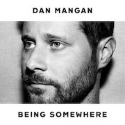 Dan Mangan: Being Somewhere