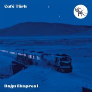 Café Türk: Dogu Ekspresi