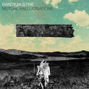 Randy McStine: Mutual Hallucinations