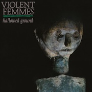 Violent Femmes: Hallowed Ground - 40th Anniversary Edition