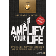 Review: Jana Solvejg, Uwe Lerch - Amplify Your Life: Entdecke die kraftvolle Verbindung von Achtsamkeit und Heavy Metal - Dein Powerbuch für mentale Gesundheit
