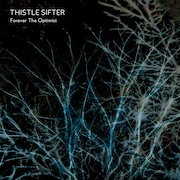 DVD/Blu-ray-Review: Thistle Sifter - Forever The Optimist