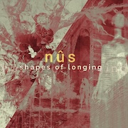 NÛS: Shapes of Longing